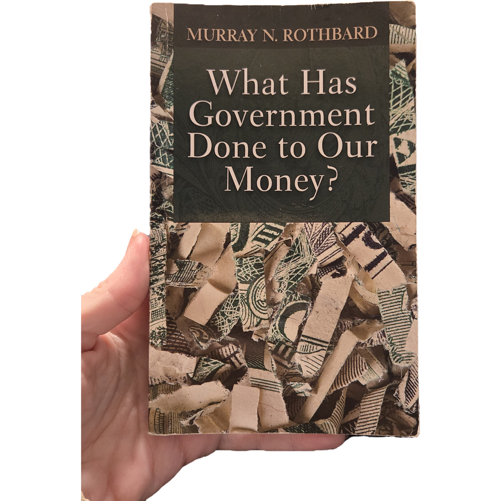 What Has Government Done to Our Money? Rothbard Mises Institute